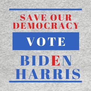 Save Our Democracy - VOTE - Biden Harris 2020 T-Shirt